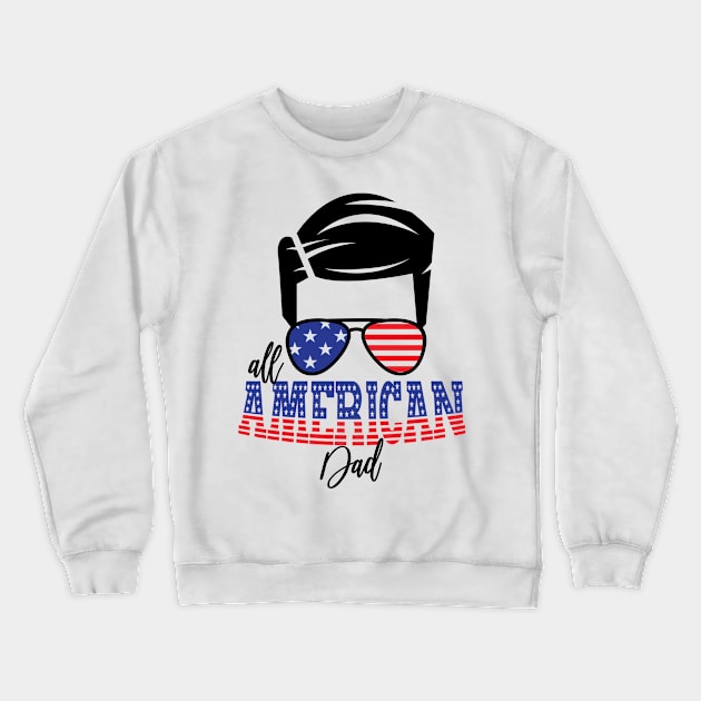 4th of July All American Dad Crewneck Sweatshirt by sevalyilmazardal